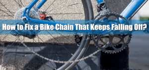 How to Fix a Bike Chain That Keeps Falling Off?