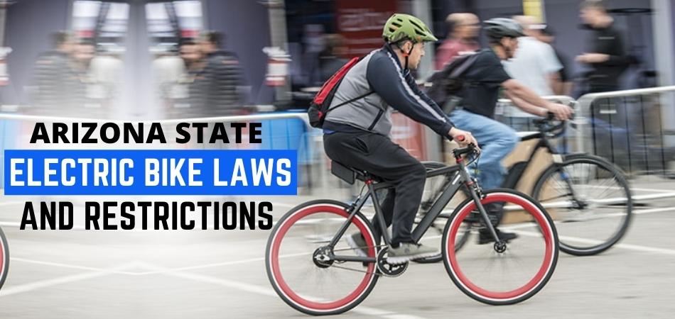 Arizona State Electric Bike Laws Restrictions You Need To Follow In 2023