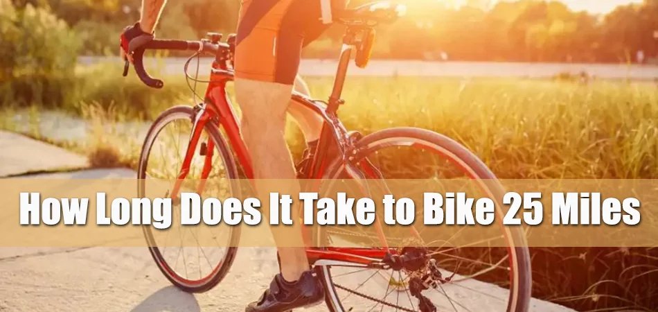 How Long Does It Take to Bike 25 Miles