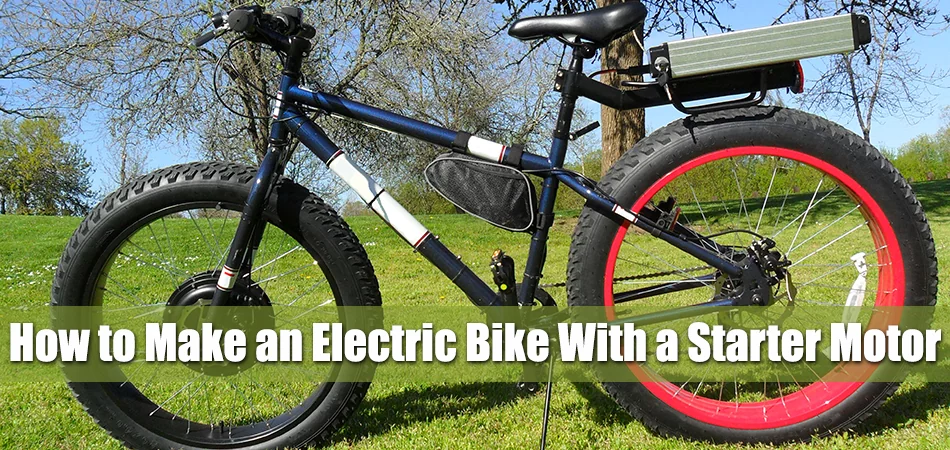How to Make an Electric Bike With a Starter Motor